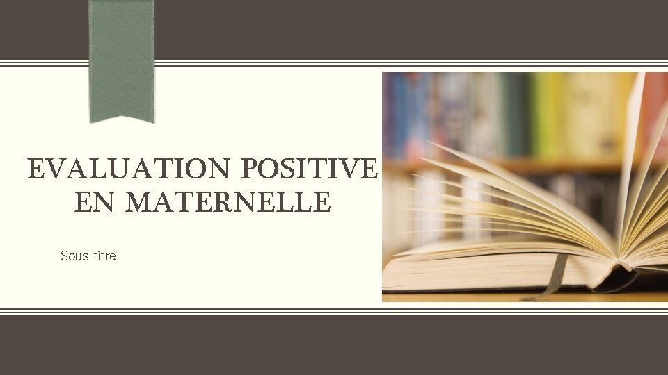 EVALUATION POSITIVE EN MATERNELLE Sous-titre 