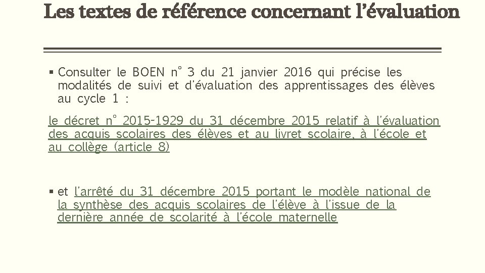 Les textes de référence concernant l’évaluation § Consulter le BOEN n° 3 du 21