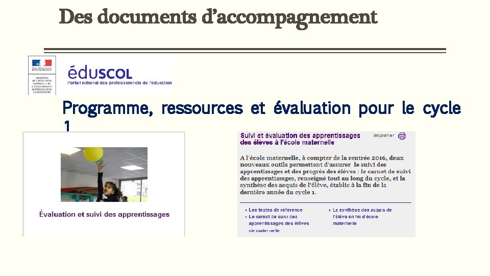 Des documents d’accompagnement Programme, ressources et évaluation pour le cycle 1 