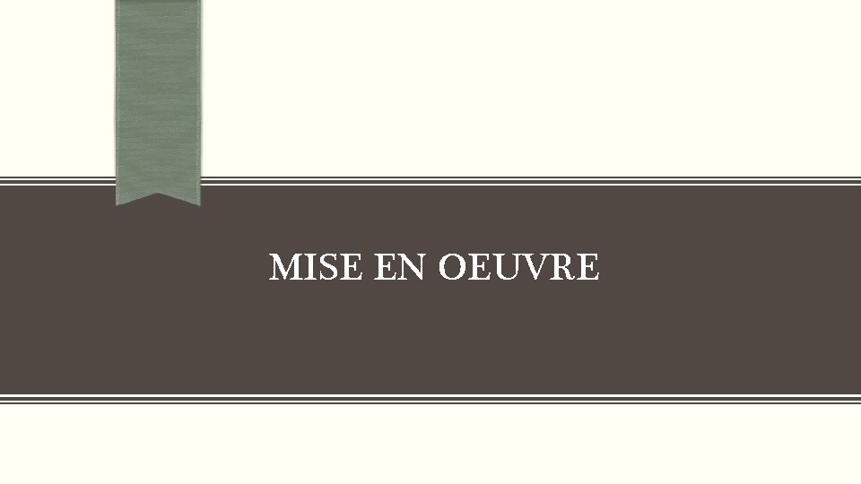 MISE EN OEUVRE 