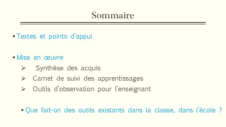 Sommaire § Textes et points d’appui § Mise en œuvre Ø Synthèse des acquis