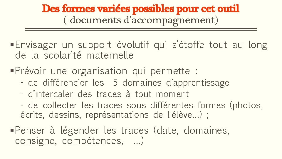 Des formes variées possibles pour cet outil ( documents d’accompagnement) § Envisager un support