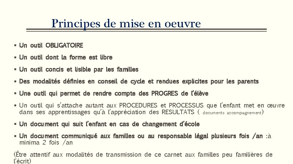 Principes de mise en oeuvre § Un outil OBLIGATOIRE § Un outil dont la