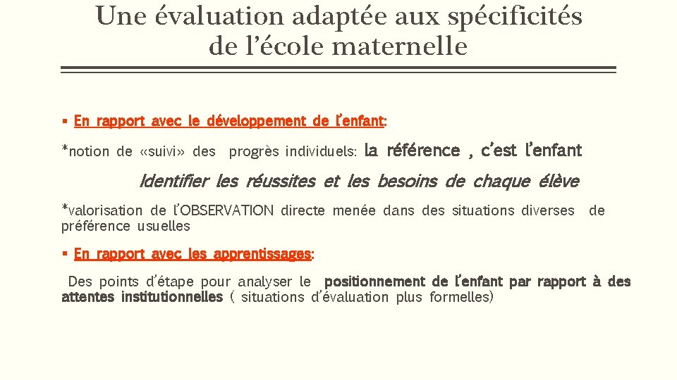 Une évaluation adaptée aux spécificités de l’école maternelle § En rapport avec le développement