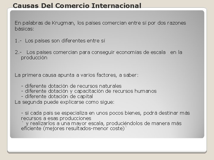 Causas Del Comercio Internacional En palabras de Krugman, los países comercian entre sí por