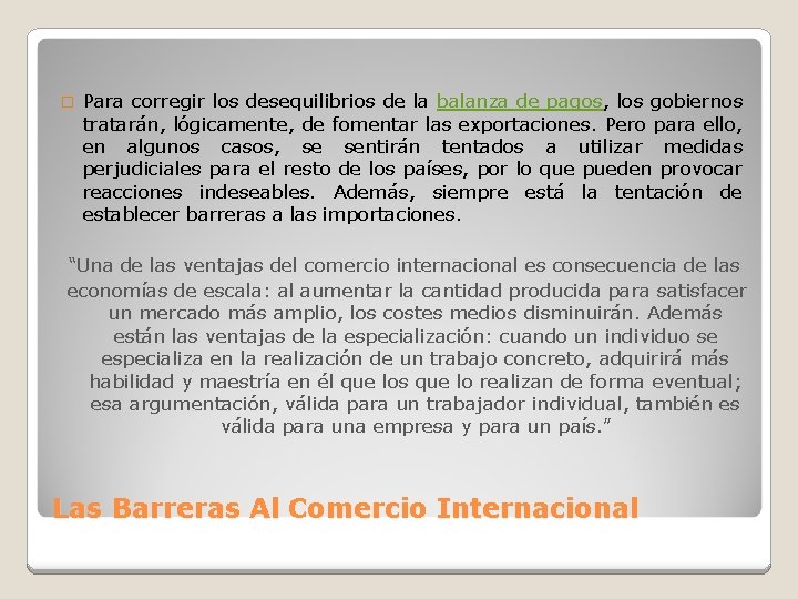 � Para corregir los desequilibrios de la balanza de pagos, los gobiernos tratarán, lógicamente,