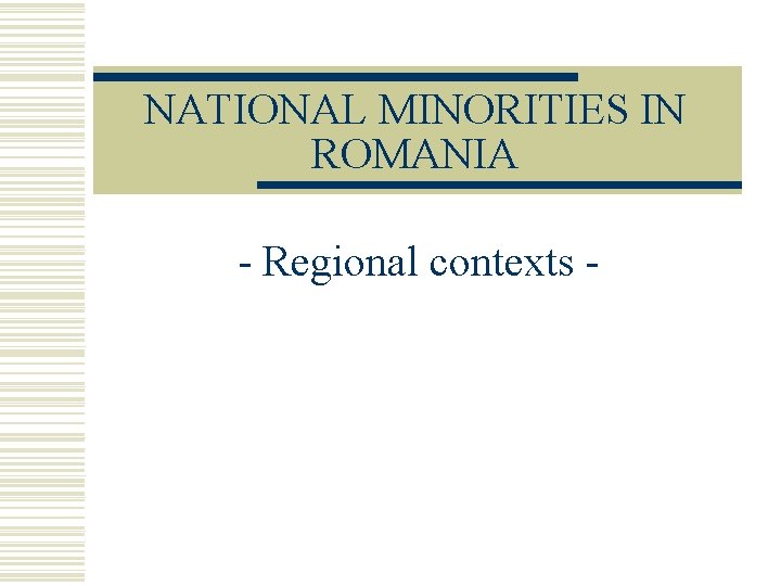 NATIONAL MINORITIES IN ROMANIA - Regional contexts - 