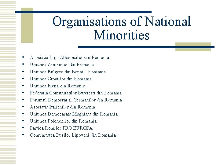 Organisations of National Minorities w w w Asociatia Liga Albanezilor din Romania Uniunea Armenilor