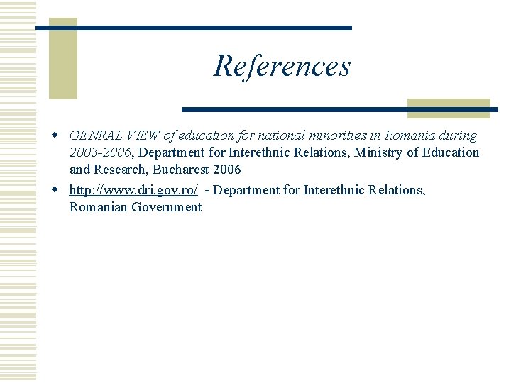 References w GENRAL VIEW of education for national minorities in Romania during 2003 -2006,