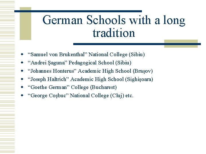 German Schools with a long tradition w w w “Samuel von Brukenthal” National College