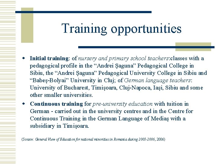 Training opportunities w Initial training: of nursery and primary school teachers: classes with a