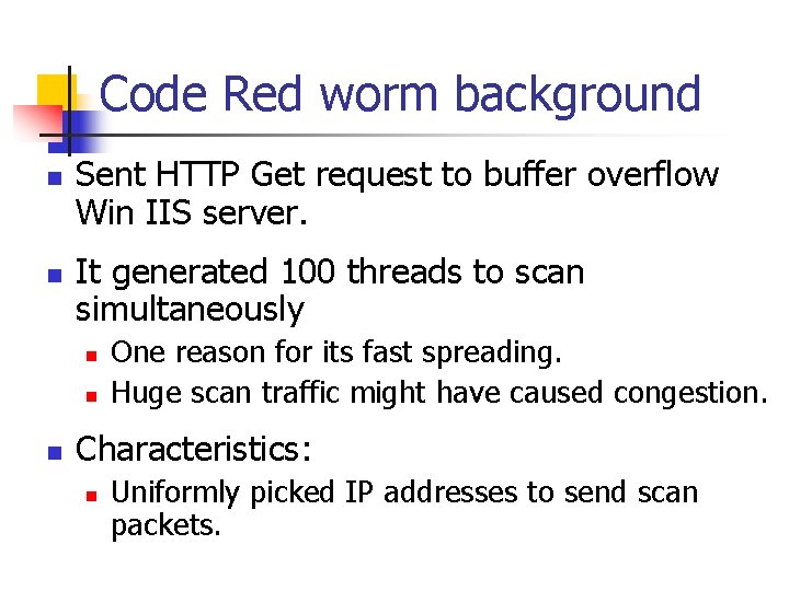 Code Red worm background n n Sent HTTP Get request to buffer overflow Win