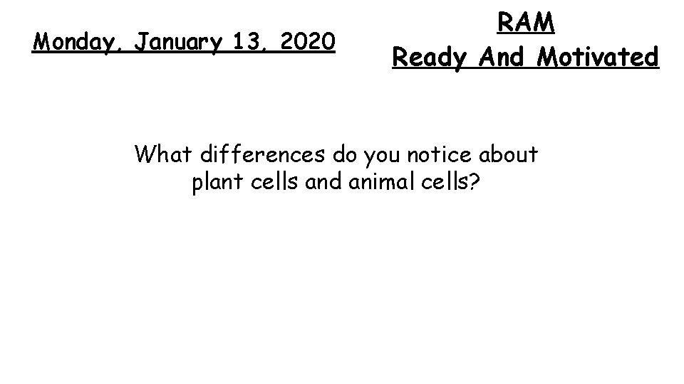 Monday, January 13, 2020 RAM Ready And Motivated What differences do you notice about
