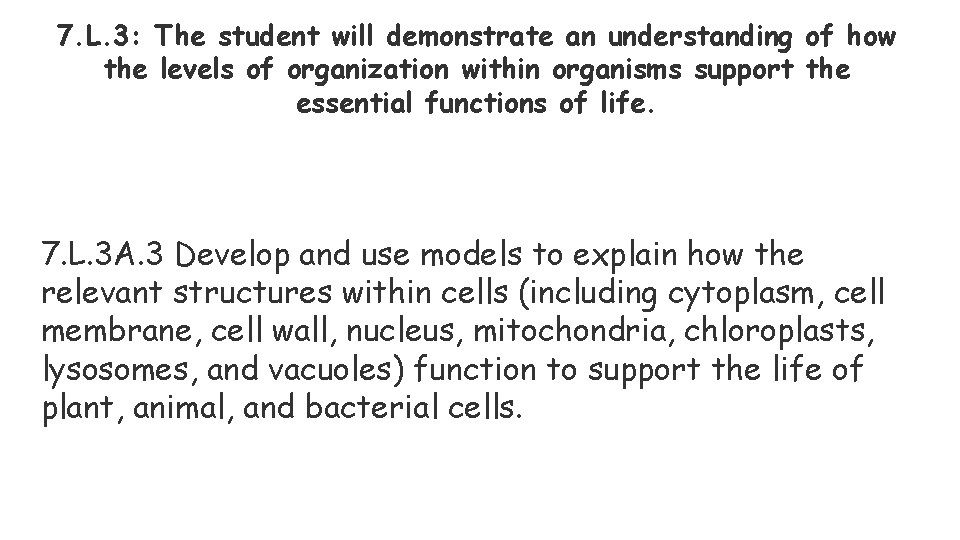 7. L. 3: The student will demonstrate an understanding of how the levels of