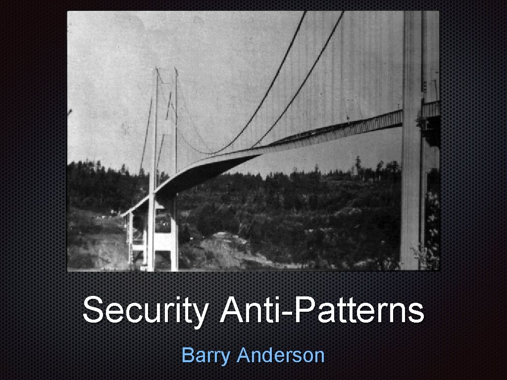 Security Anti-Patterns Barry Anderson 