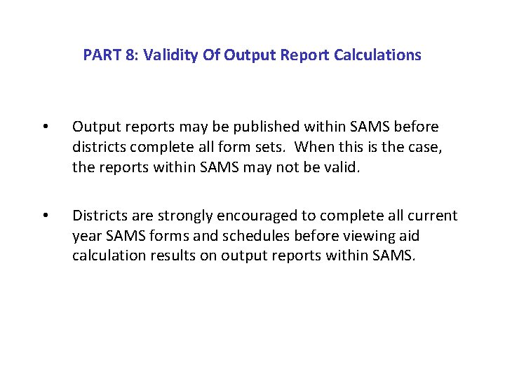 PART 8: Validity Of Output Report Calculations • Output reports may be published within