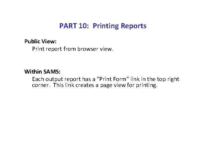 PART 10: Printing Reports Public View: Print report from browser view. Within SAMS: Each