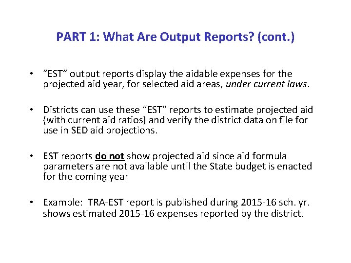 PART 1: What Are Output Reports? (cont. ) • “EST” output reports display the