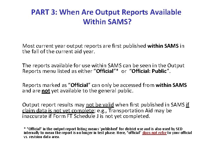 PART 3: When Are Output Reports Available Within SAMS? Most current year output reports