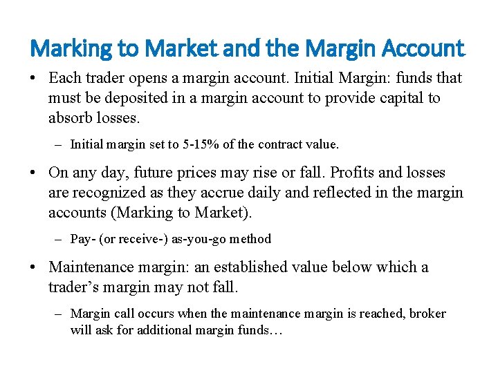 Marking to Market and the Margin Account • Each trader opens a margin account.