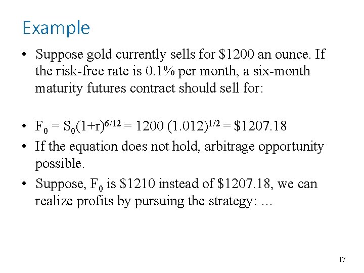Example • Suppose gold currently sells for $1200 an ounce. If the risk-free rate