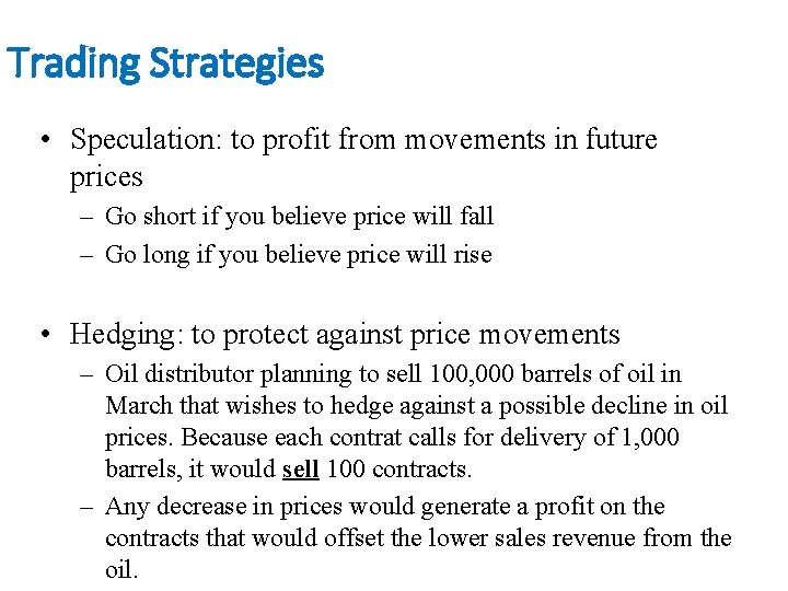 Trading Strategies • Speculation: to profit from movements in future prices – Go short