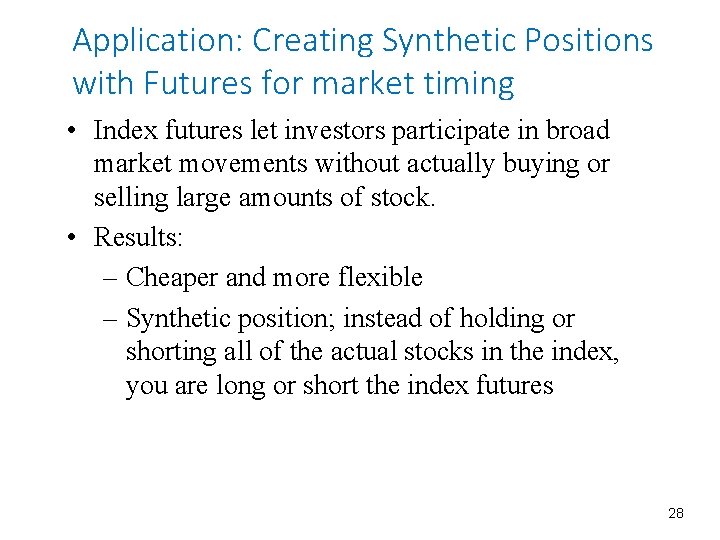 Application: Creating Synthetic Positions with Futures for market timing • Index futures let investors