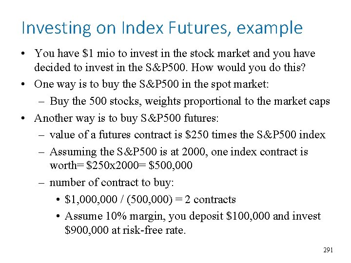 Investing on Index Futures, example • You have $1 mio to invest in the