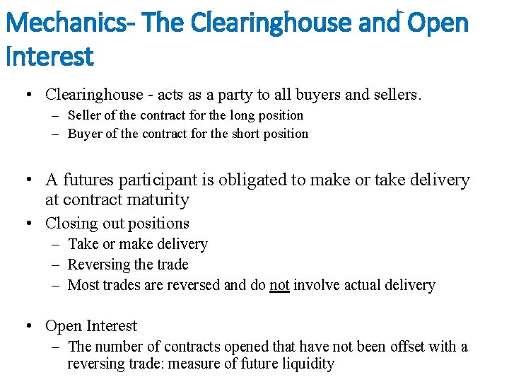 Mechanics- The Clearinghouse and Open Interest • Clearinghouse - acts as a party to