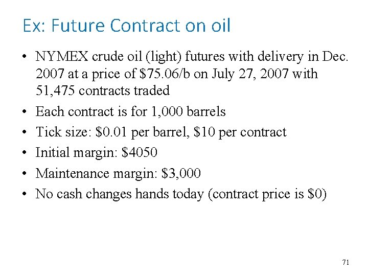 Ex: Future Contract on oil • NYMEX crude oil (light) futures with delivery in