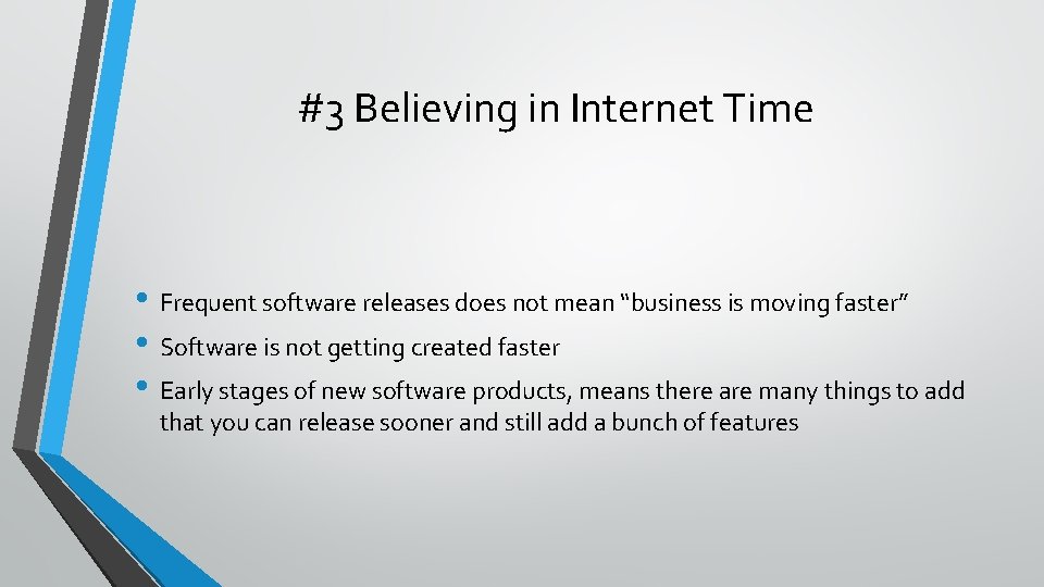 #3 Believing in Internet Time • Frequent software releases does not mean “business is #3 Believing in Internet Time • Frequent software releases does not mean “business is