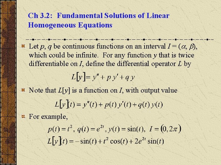 Ch 3. 2: Fundamental Solutions of Linear Homogeneous Equations Let p, q be continuous