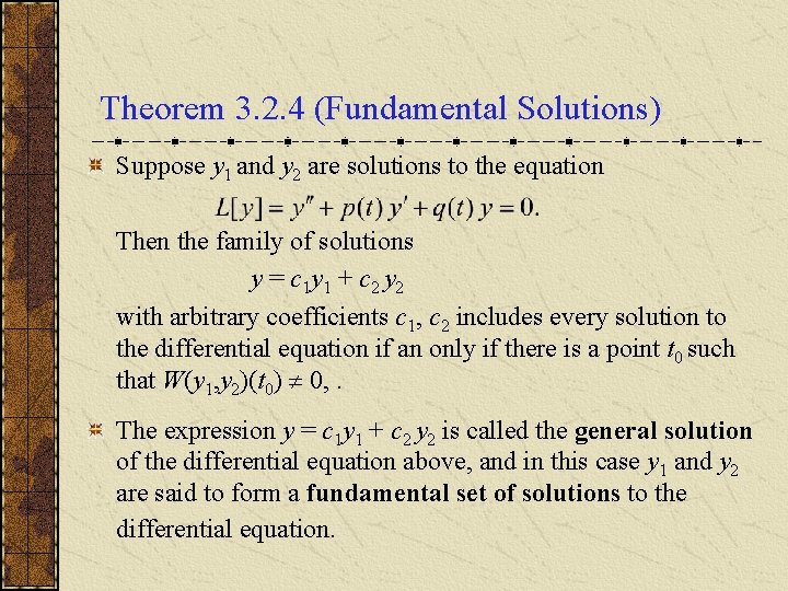 Theorem 3. 2. 4 (Fundamental Solutions) Suppose y 1 and y 2 are solutions