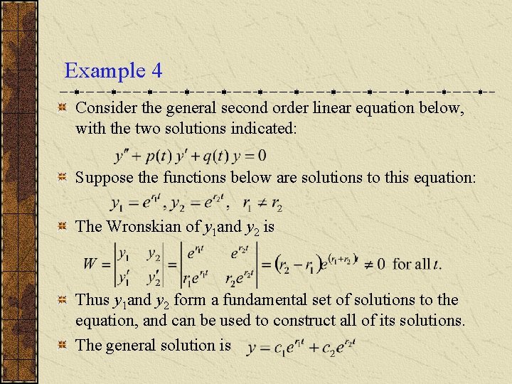 Example 4 Consider the general second order linear equation below, with the two solutions