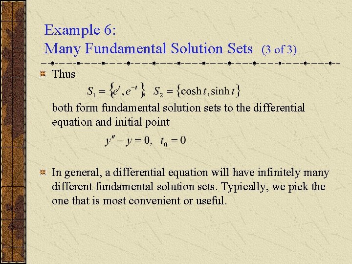 Example 6: Many Fundamental Solution Sets (3 of 3) Thus both form fundamental solution