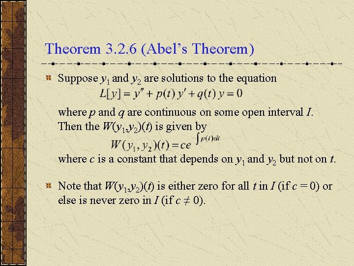 Theorem 3. 2. 6 (Abel’s Theorem) Suppose y 1 and y 2 are solutions