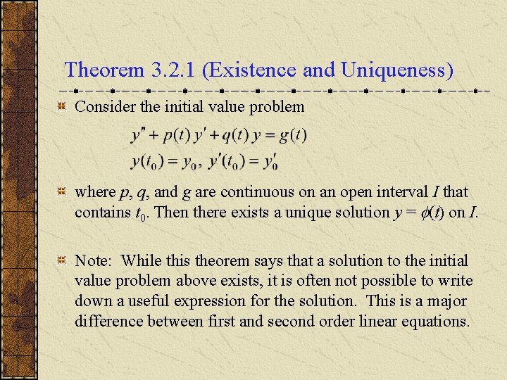 Theorem 3. 2. 1 (Existence and Uniqueness) Consider the initial value problem where p,