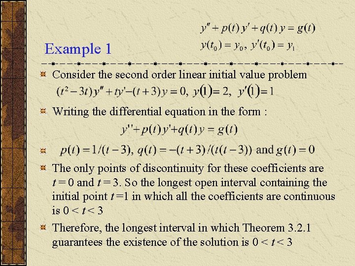 Example 1 Consider the second order linear initial value problem Writing the differential equation