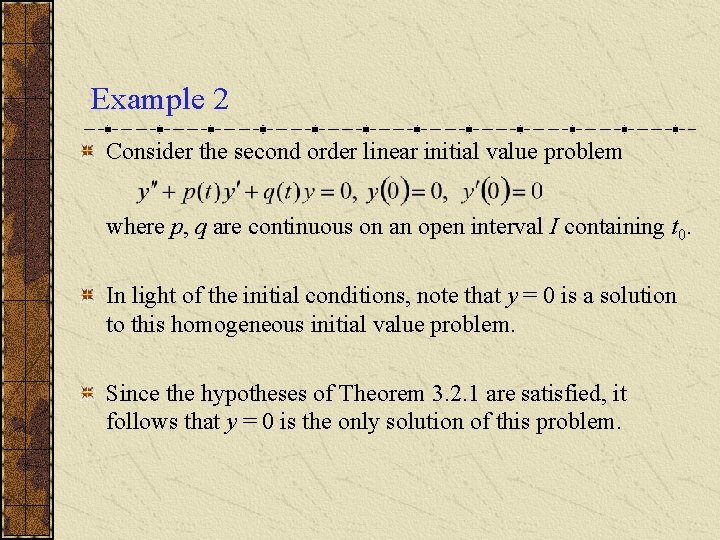 Example 2 Consider the second order linear initial value problem where p, q are