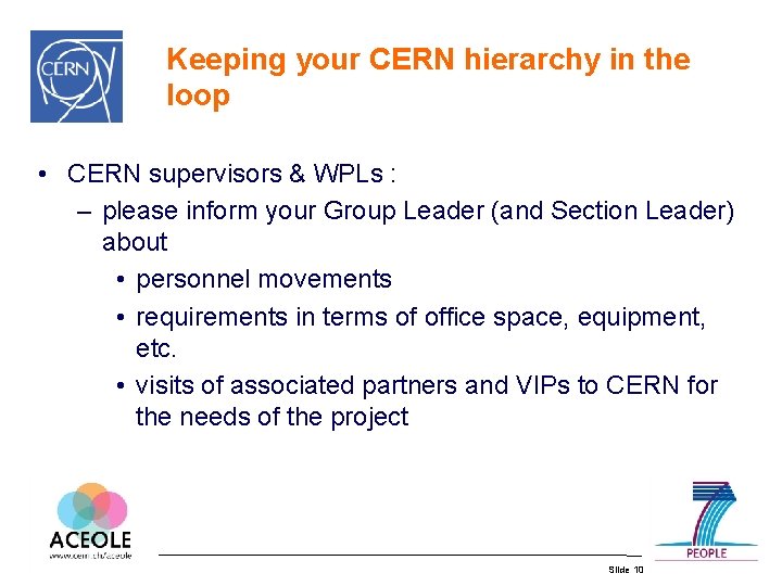 Keeping your CERN hierarchy in the loop • CERN supervisors & WPLs : –