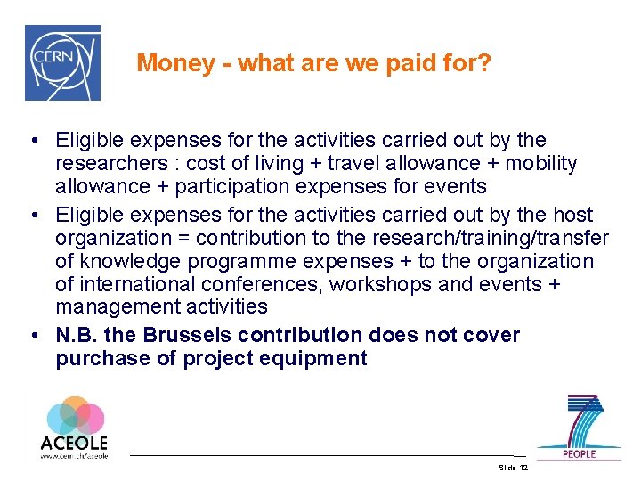 Money - what are we paid for? • Eligible expenses for the activities carried