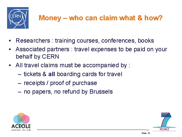 Money – who can claim what & how? • Researchers : training courses, conferences, Money – who can claim what & how? • Researchers : training courses, conferences,