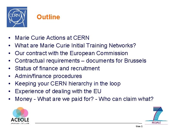 Outline • • • Marie Curie Actions at CERN What are Marie Curie Initial