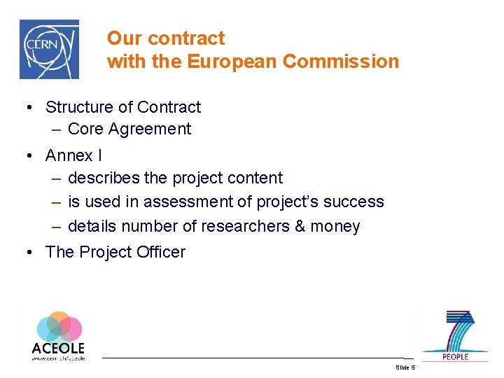 Our contract with the European Commission • Structure of Contract – Core Agreement •