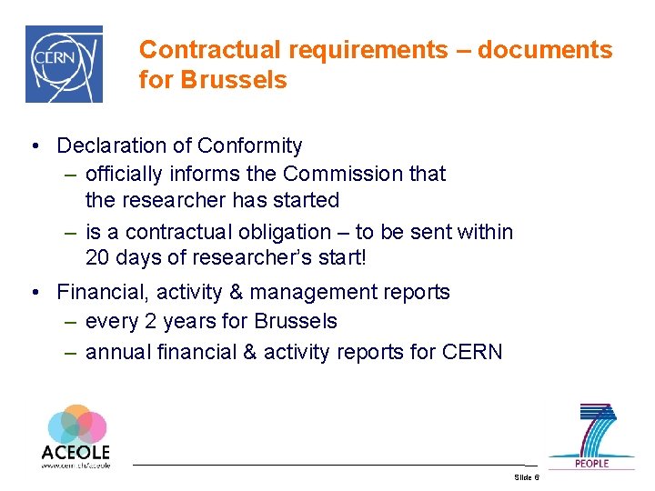 Contractual requirements – documents for Brussels • Declaration of Conformity – officially informs the