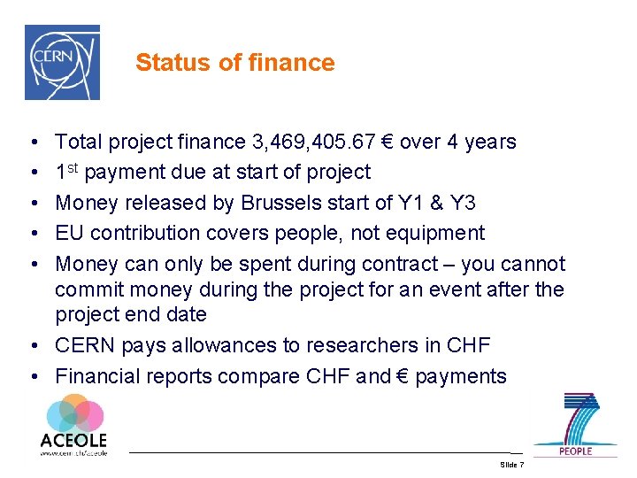 Status of finance • • • Total project finance 3, 469, 405. 67 €