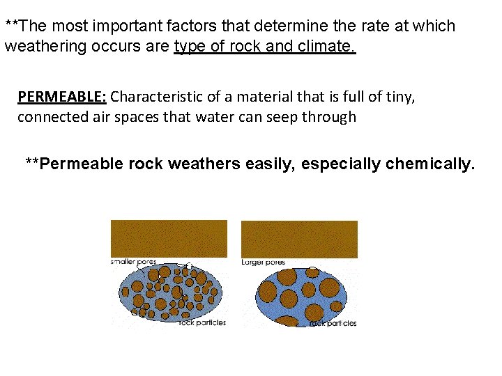**The most important factors that determine the rate at which weathering occurs are type