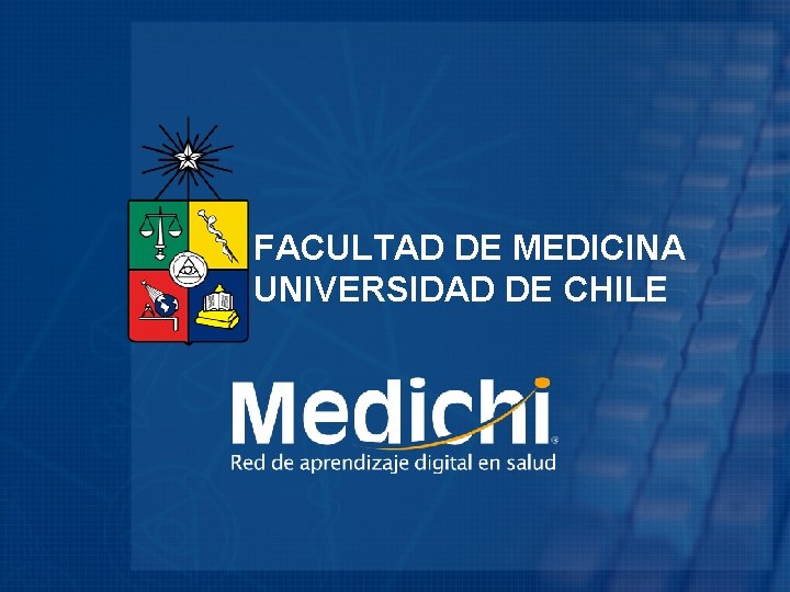 FACULTAD DE MEDICINA UNIVERSIDAD DE CHILE 