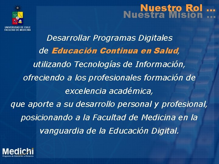 Nuestro Rol … Nuestra Misión … Desarrollar Programas Digitales de Educación Continua en Salud,