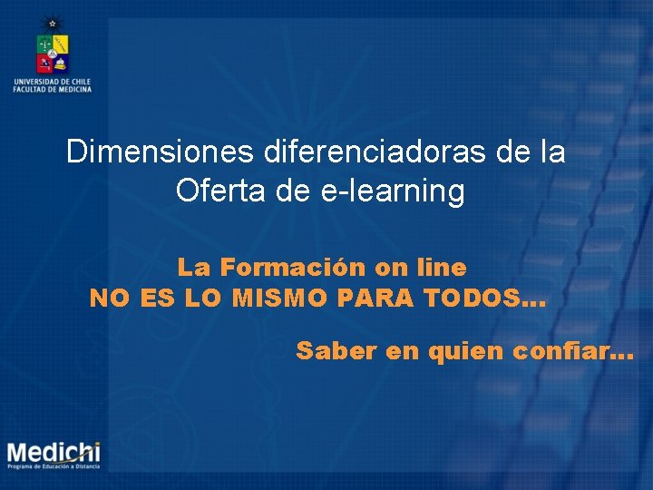 Dimensiones diferenciadoras de la Oferta de e-learning La Formación on line NO ES LO